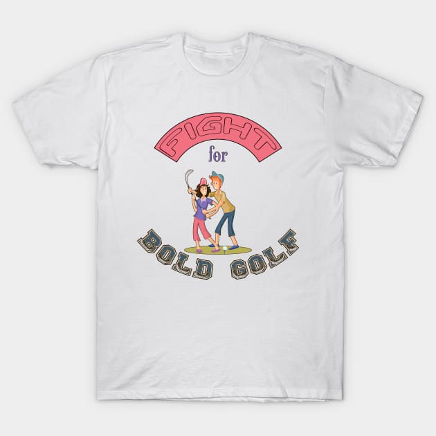 Funny golf shirts-Fight for Bold Golf T-Shirt by KrasiStaleva
